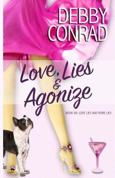 Love, Lies and Agonize - Book #6 of the Love, Lies and More Lies