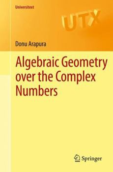 Algebraic Geometry Over the Complex Numbers