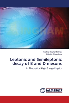 Paperback Leptonic and Semileptonic decay of B and D mesons Book