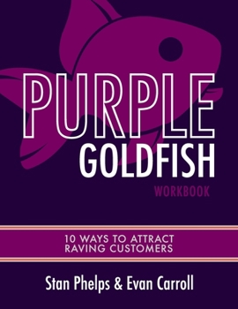 Paperback Purple Goldfish Workbook: 10 Ways to Attract Raving Customers Book