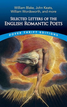 Paperback Selected Letters of the English Romantic Poets: William Blake, John Keats, William Wordsworth and More Book