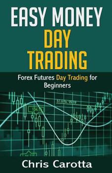 Paperback Easy Money Day Trading: Forex Futures Day Trading for Beginners Book