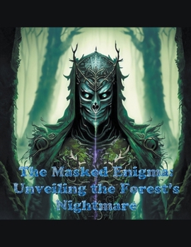 Paperback The Masked Enigma: Unveiling the Forest's Nightmare Book