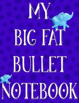 Paperback My Big Fat Bullet Journal: Jumbo Sized Dot Style Bullet Journal Notebook - 300 Plus Numbered Pages with 300 Dot Grid Pages, 6 Index Pages and 2 K Book