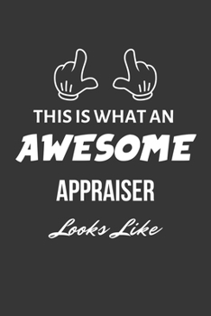 Paperback This Is What An Awesome Appraiser Looks Like Notebook: Lined Journal, 120 Pages, 6 x 9, Matte Finish Book