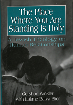 Hardcover The Place Where You Are Standing Is Holy: A Jewish Theology on Human Relationships Book