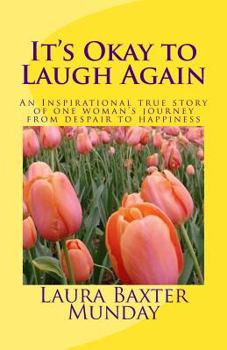 Paperback It's Okay to Laugh Again: An Inspirational true story of one woman's journey from despair to happiness Book