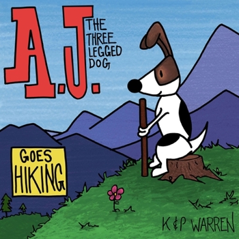 Paperback A.J. the Three Legged Dog: Goes Hiking Book