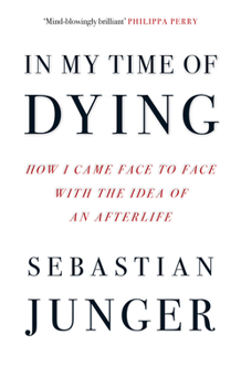 Hardcover In My Time of Dying Hb: How I Came Face to Face with the Idea of an Afterlife Book