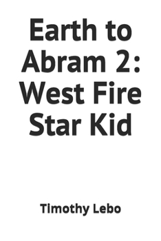 Paperback Earth to Abram 2: West Fire Star Kid Book