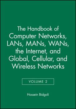 Hardcover The Handbook of Computer Networks, Lans, Mans, Wans, the Internet, and Global, Cellular, and Wireless Networks Book