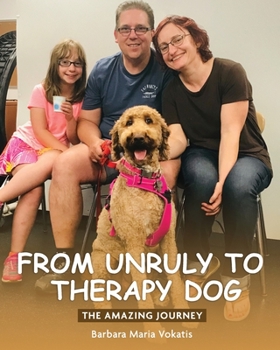 Paperback From unruly to therapy dog: The amazing journey Book