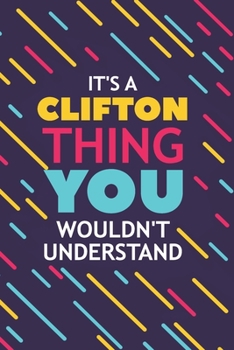 Paperback It's a Clifton Thing You Wouldn't Understand: Lined Notebook / Journal Gift, 120 Pages, 6x9, Soft Cover, Glossy Finish Book