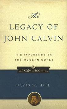 Paperback The Legacy of John Calvin: His Influence on the Modern World Book