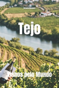 Tejo: Vinhos pelo Mundo (Wines of the World: Portugal) (Portuguese Edition)