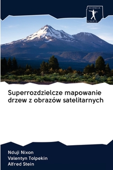 Paperback Superrozdzielcze mapowanie drzew z obrazów satelitarnych [Polish] Book