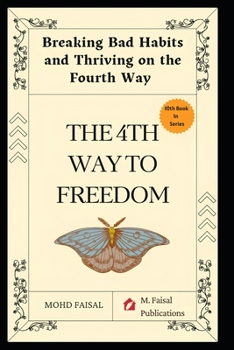 Paperback The Fourth Way to Freedom: Breaking Bad Habits and Thriving on the Fourth Way Book