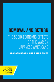 Paperback Removal and Return: The Socio-Economic Effects of the War on Japanese Americans Book