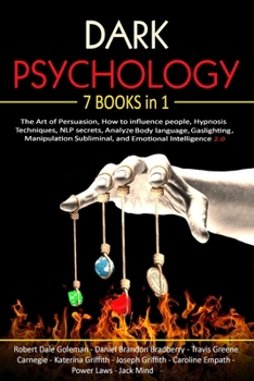 Paperback Dark Psychology: 7 in 1: The Art of Persuasion, How to influence people, Hypnosis Techniques, NLP secrets, Analyze Body language, Gasli Book