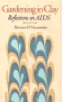 Hardcover Gardening in Clay: Reflections on AIDS Book