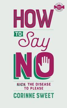 Paperback How To Say No: Kick the disease to please Book