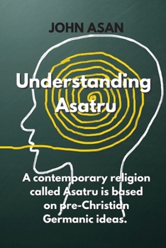 Paperback Understanding Asatru: A contemporary religion called Asatru is based on pre-Christian Germanic ideas. Book