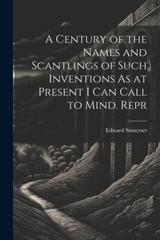 Paperback A Century of the Names and Scantlings of Such Inventions As at Present I Can Call to Mind. Repr Book