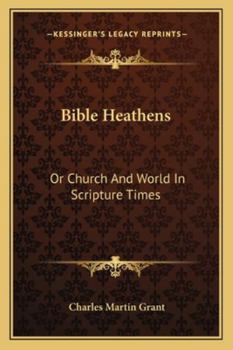 Paperback Bible Heathens: Or Church And World In Scripture Times Book