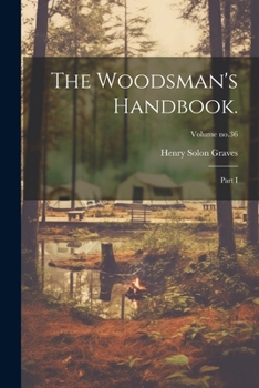 Paperback The Woodsman's Handbook.: Part I; Volume no.36 Book