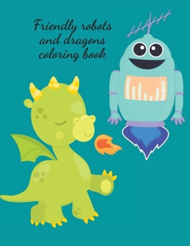 Paperback Friendly robots and dragons coloring book