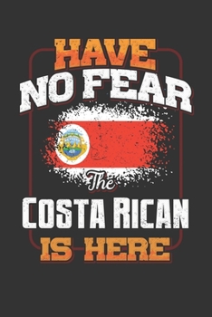 Have No Fear The Costa Rican Is Here: Costa Rican Notebook Journal 6x9 Personalized Customized Gift For Costa Rica Student Teacher Proffesor Or for Someone in the Costa Rica Field