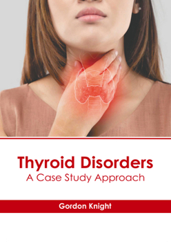 Hardcover Thyroid Disorders: A Case Study Approach Book