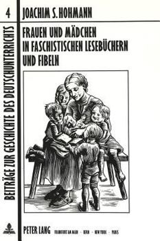 Frauen Und Maedchen in Faschistischen Lesebuechern Und Fibeln: 1. Aufl. Erschienen Bei Pahl-Rugenstein