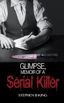 Paperback Glimpse, Memoir of a Serial Killer Book