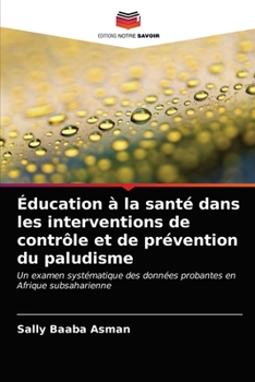 Paperback Éducation à la santé dans les interventions de contrôle et de prévention du paludisme [French] Book