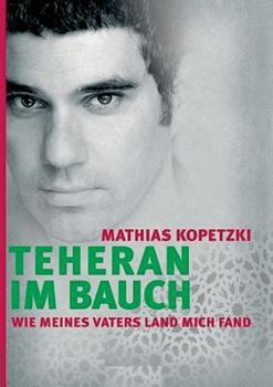 Paperback Teheran im Bauch: Wie meines Vaters Land mich fand [German] Book