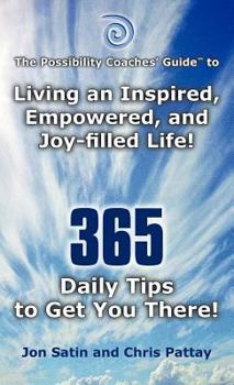 Hardcover The Possibility Coaches' Guide: Living an Inspired, Empowered, and Joy-Filled Life! 365 Daily Tips to Get You There! Book