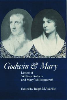 Paperback Godwin and Mary: Letters of William Godwin and Mary Wollstonecraft Book