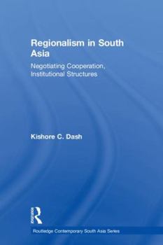 Paperback Regionalism in South Asia: Negotiating Cooperation, Institutional Structures Book