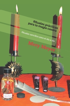 Paperback Rituales prácticos para la magia casera: Rituales sencillos para el día a día [Spanish] Book