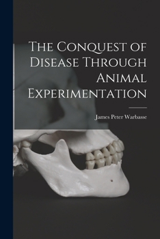 The Conquest of Disease Through Animal Experimentation