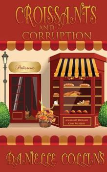 Croissants and Corruption - Book #1 of the Margot Durand