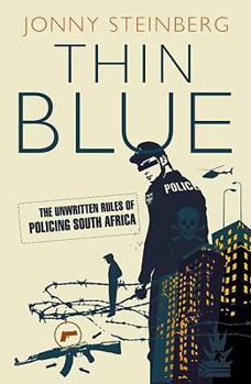Paperback Thin Blue: The Unwritten Rules of Policing South Africa Book