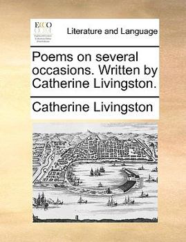 Paperback Poems on Several Occasions. Written by Catherine Livingston. Book
