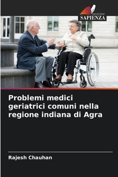Paperback Problemi medici geriatrici comuni nella regione indiana di Agra [Italian] Book
