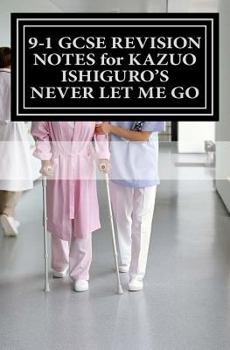 GCSE REVISION NOTES FOR KAZUO ISHIGURO'S NEVER LET ME GO - Study guide