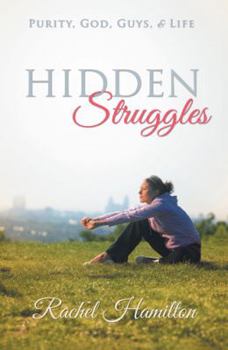 Paperback Hidden Struggles: Purity, God, Guys and Life Book