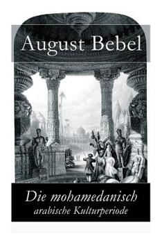 Paperback Die mohamedanisch-arabische Kulturperiode [German] Book