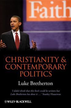 Paperback Christianity and Contemporary Politics: The Conditions and Possibilities of Faithful Witness Book