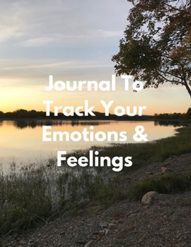 Paperback Journal To Track Your Emotions & Feelings: 8 Week Mental Health Journal Daily Tracker Notebook for Anxiety Depression and More Book